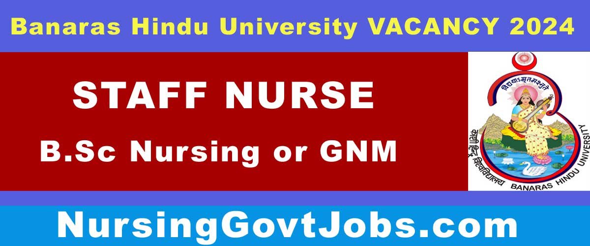 BHU Staff Nurse Vacancy 2024 - Nursing Govt Jobs